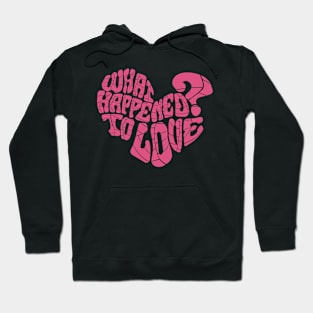 What happened to love? Hoodie